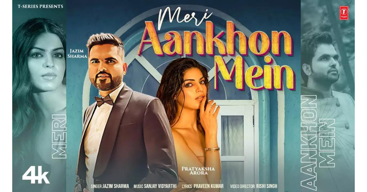 Jazim hits the right note with T series latest release - Meri Aankhon Mein